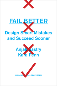 Fail Better: Design Smart Mistakes and Succeed Sooner cover