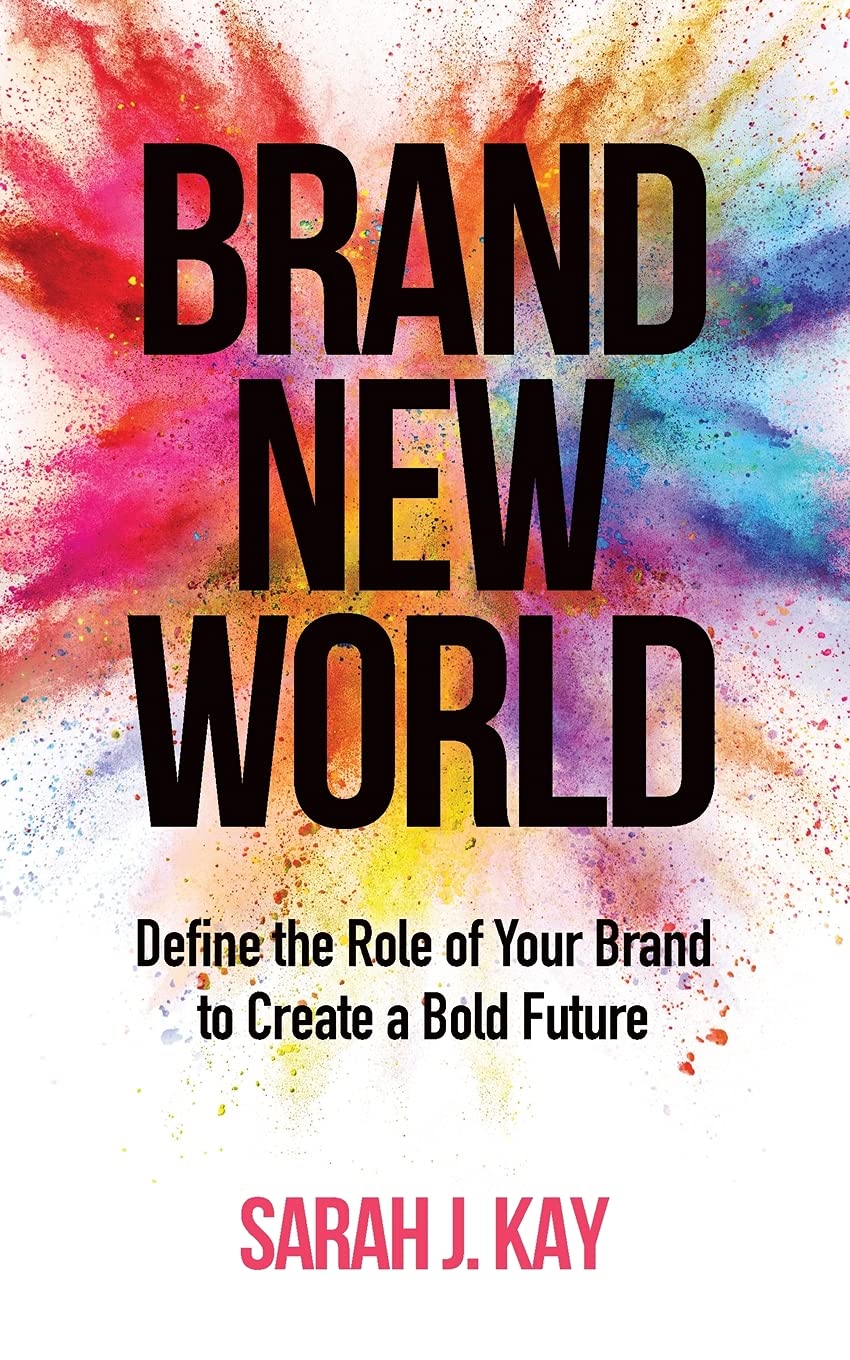 Brand New World: Define the Role of Your Brand to Create a Bold Future cover