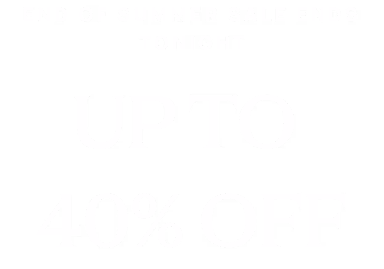 End of Summer Sale - Up to 40% Off