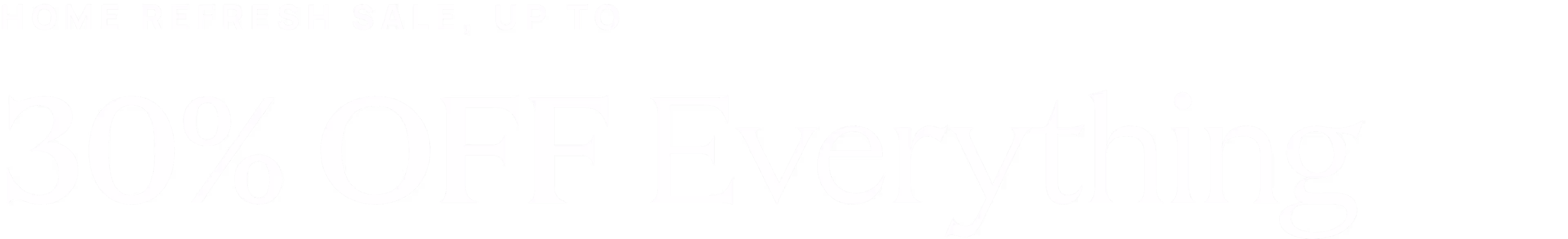 The Home Refresh Sale - Up to 30% Off Sitewide (No Exclusions)