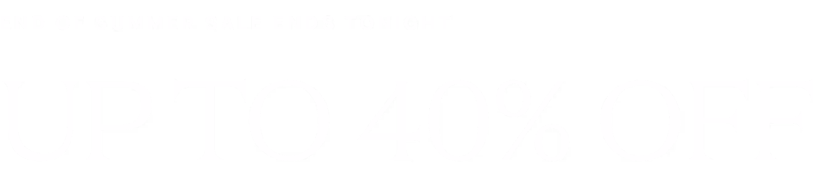 End of Summer Sale - Up to 40% Off