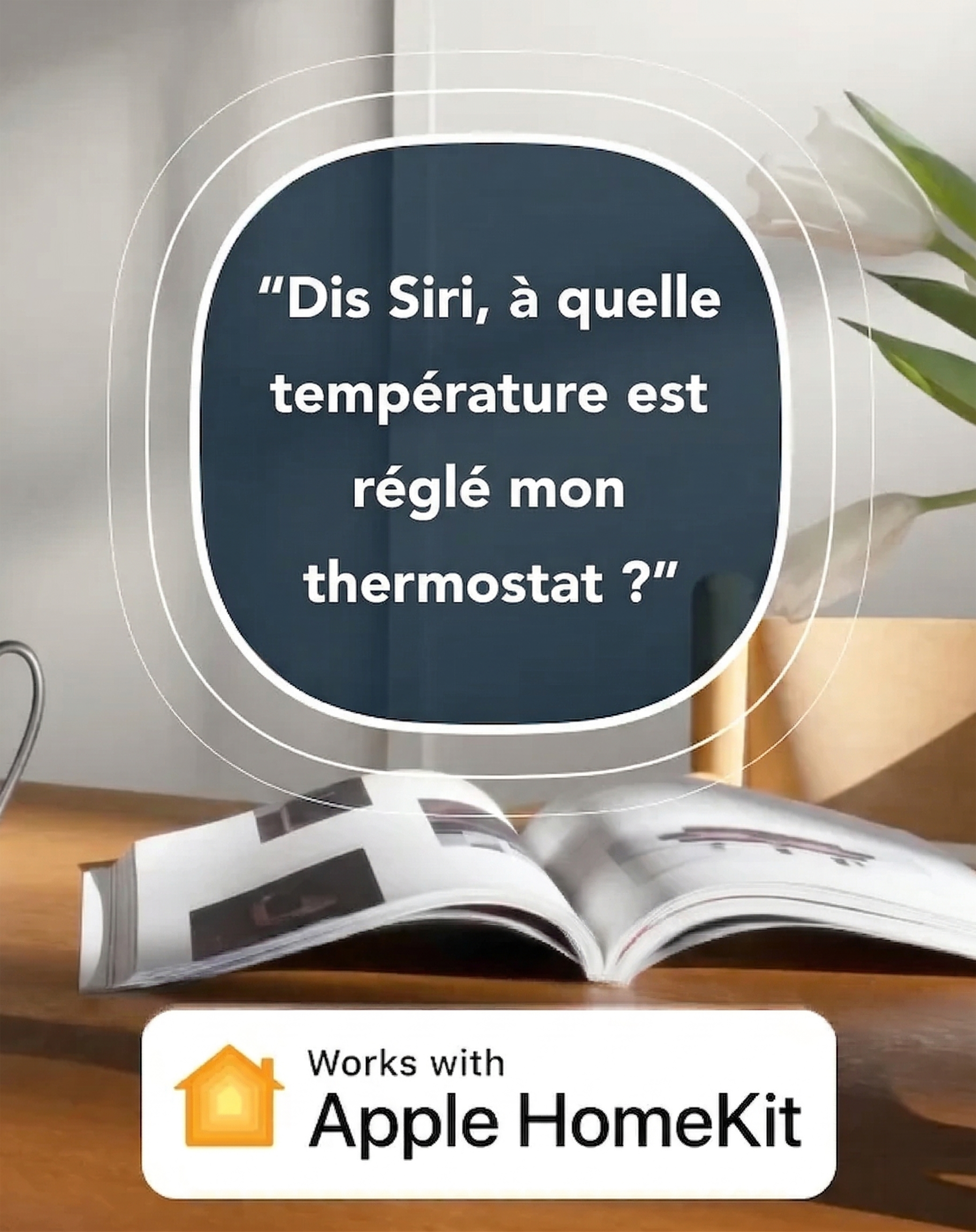 Image d’une table avec la forme ecobee; il est écrit « Ok Siri, quel est le réglage de mon thermostat? »; le logo d’Apple HomeKit figure dessous et indique « Compatible à Apple HomeKit ».