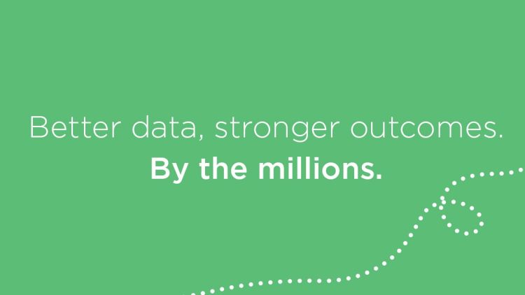 Text that says, "Better data, stronger outcomes. By the Millions"