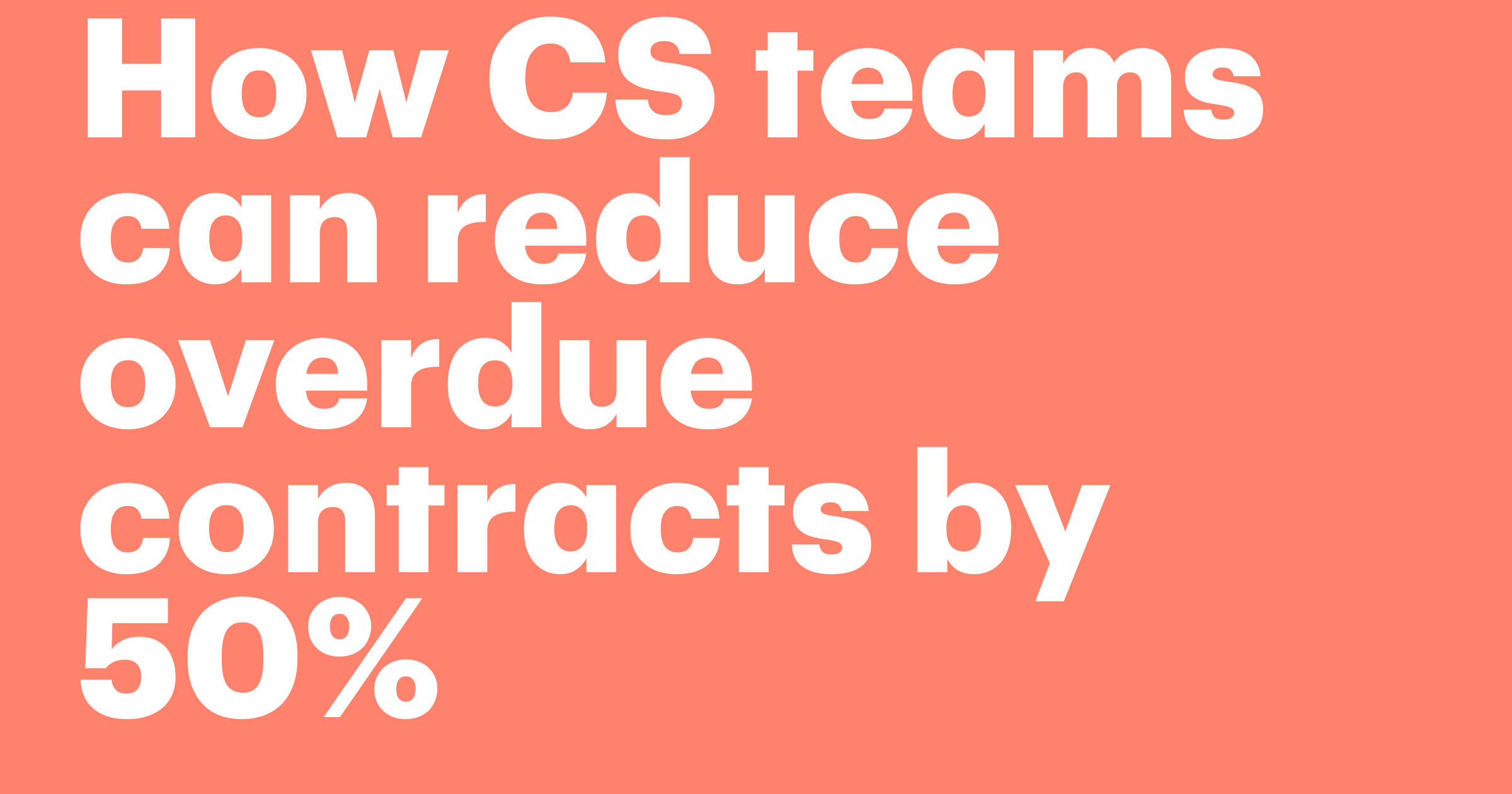 Featured: How CS teams can reduce overdue contracts by 50% 