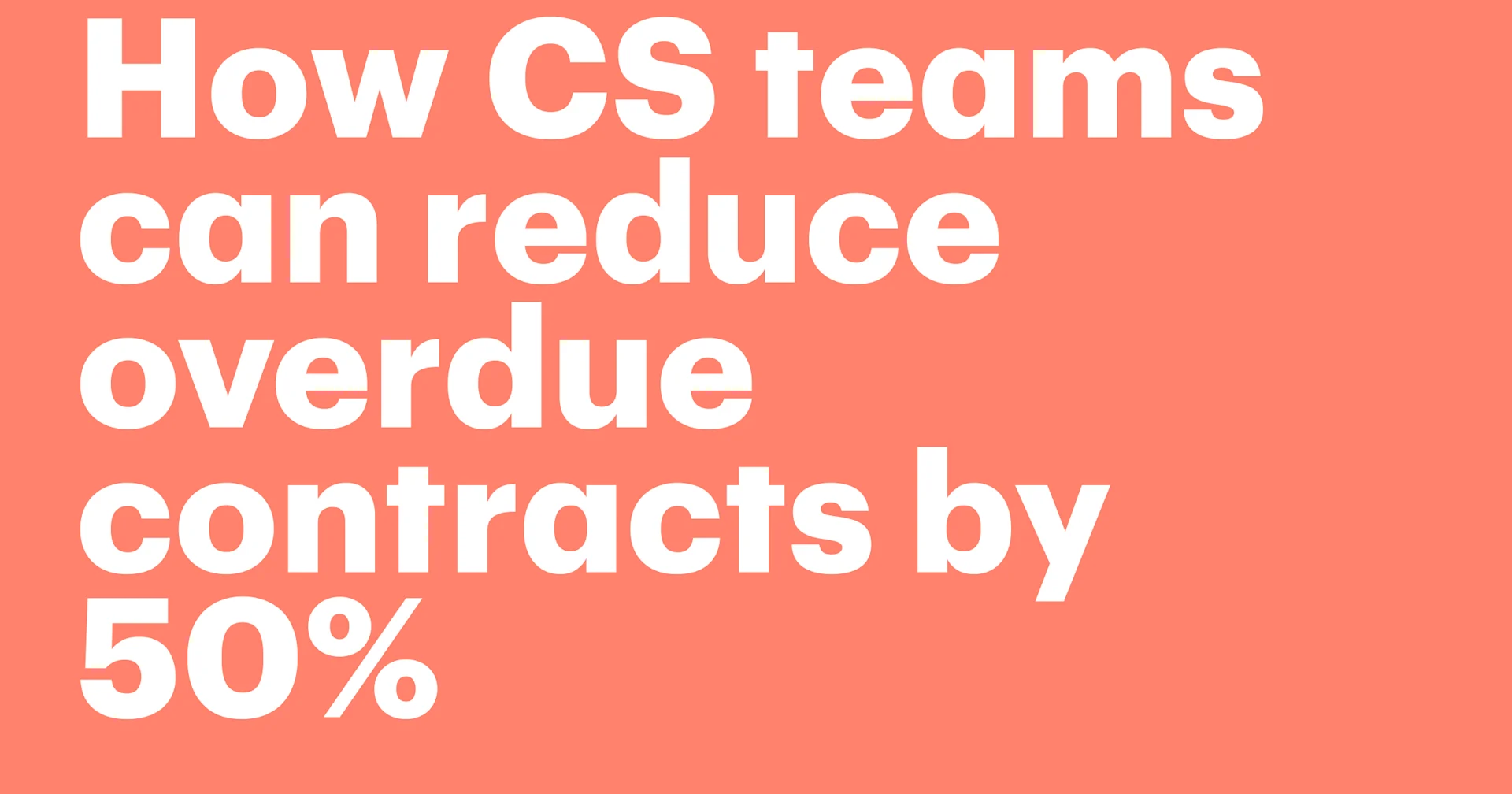Featured: How CS teams can reduce overdue contracts by 50%