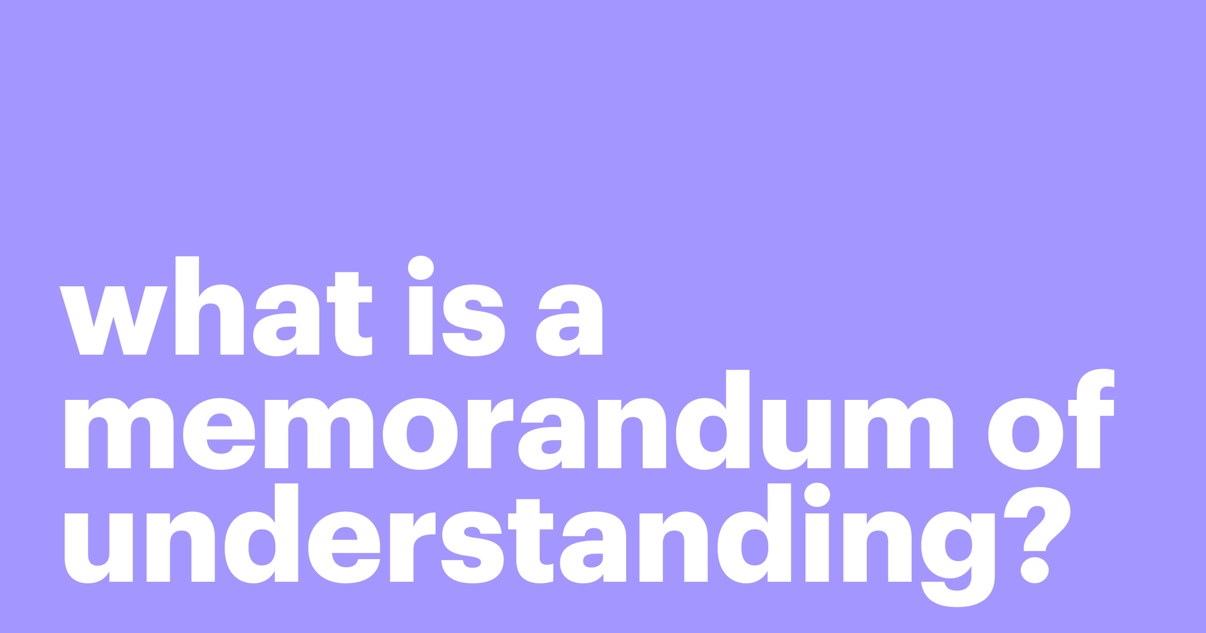 Featured: What is a memorandum of understanding? Everything you need to know
