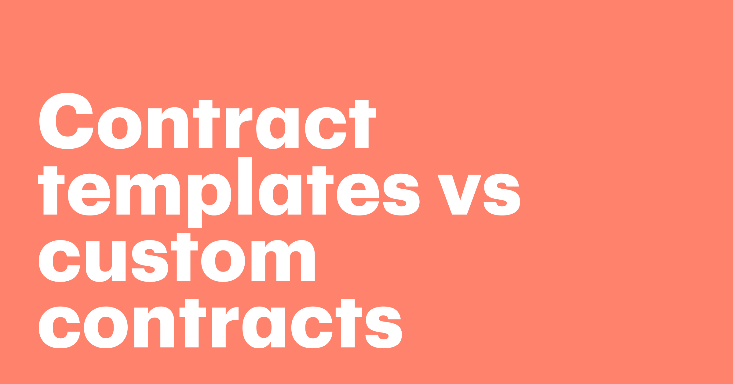 Featured: Contract templates vs. custom contracts: pros, cons, and when to use each