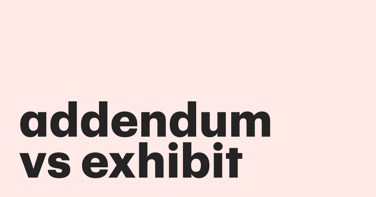 Featured: Addendum vs exhibit: understanding the differences