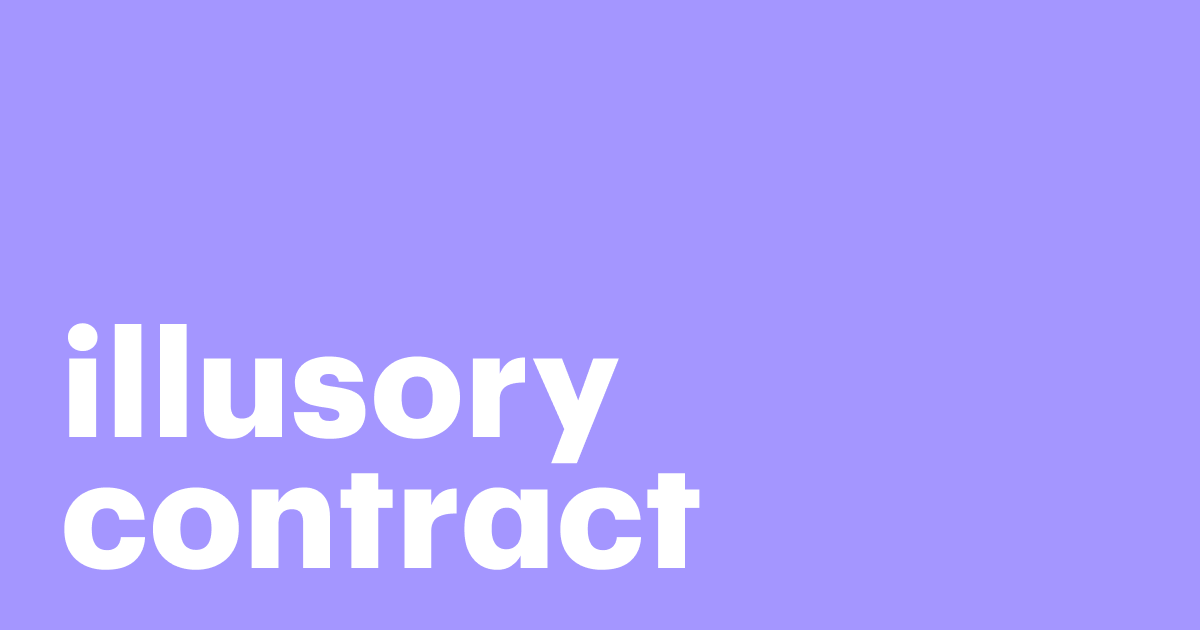 Featured: Promises that don’t bind — illusory contracts explained