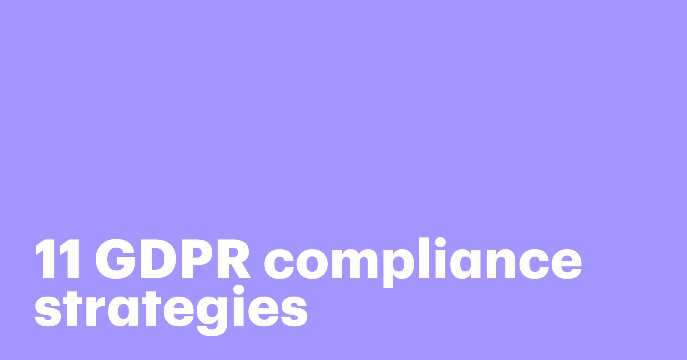 Featured: 11 GDPR compliance strategies to protect your business and build trust