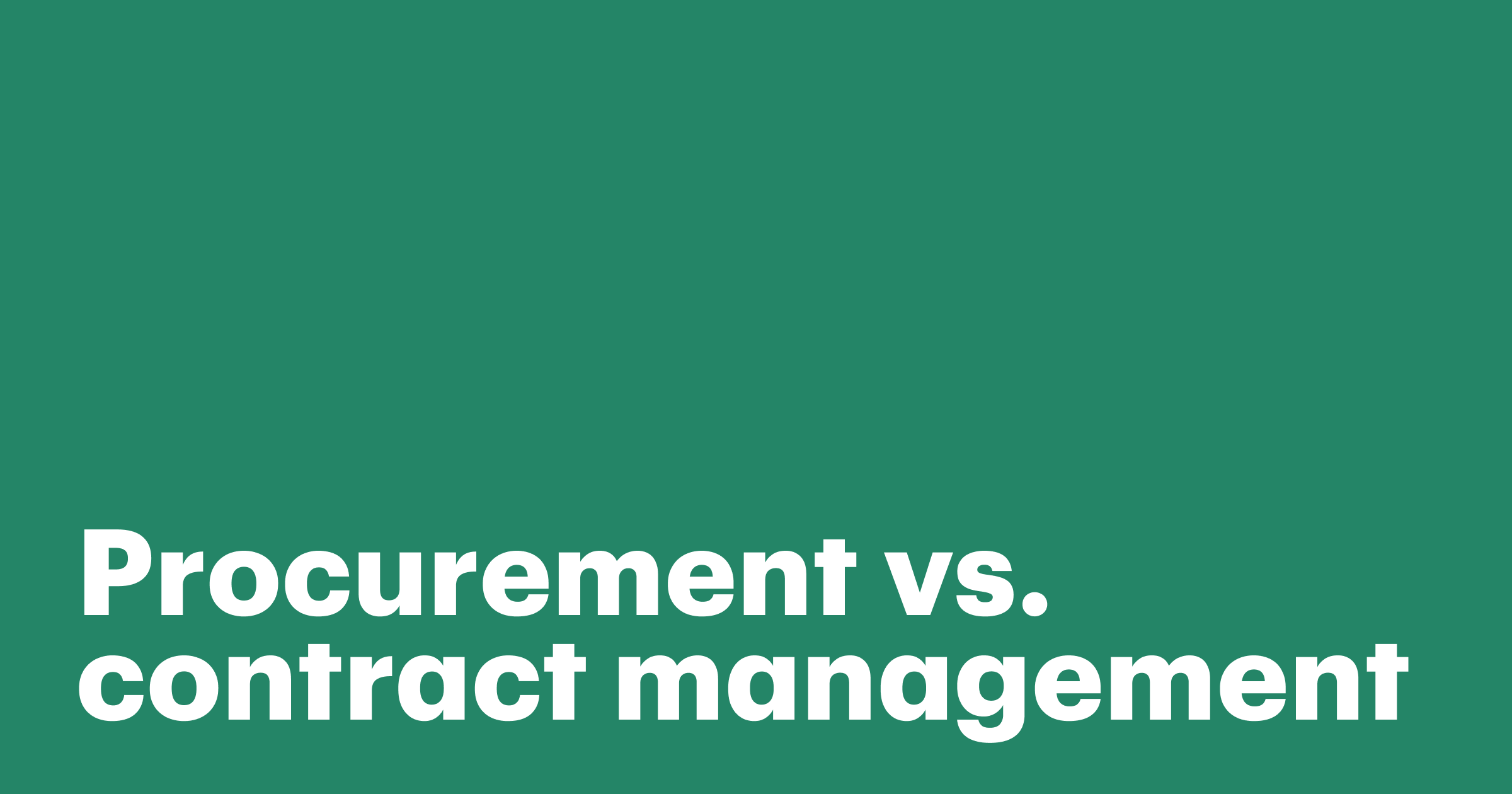 Featured: Procurement vs. contract management: Key differences, roles, and how they work together