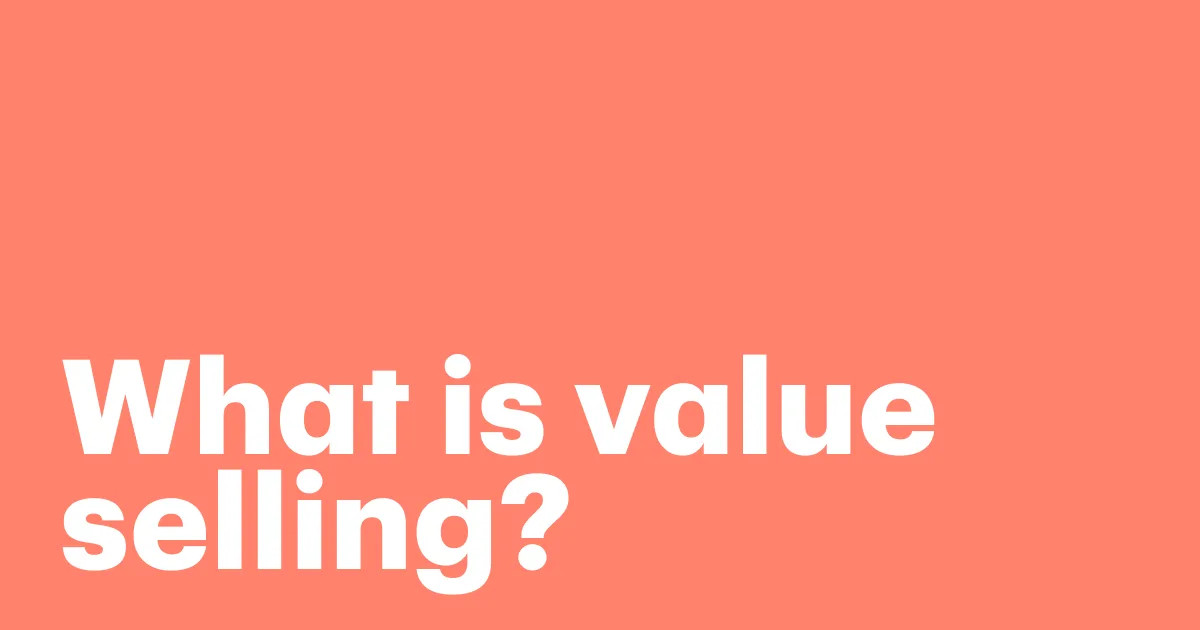 Featured: Value selling framework: Drive revenue by selling results
