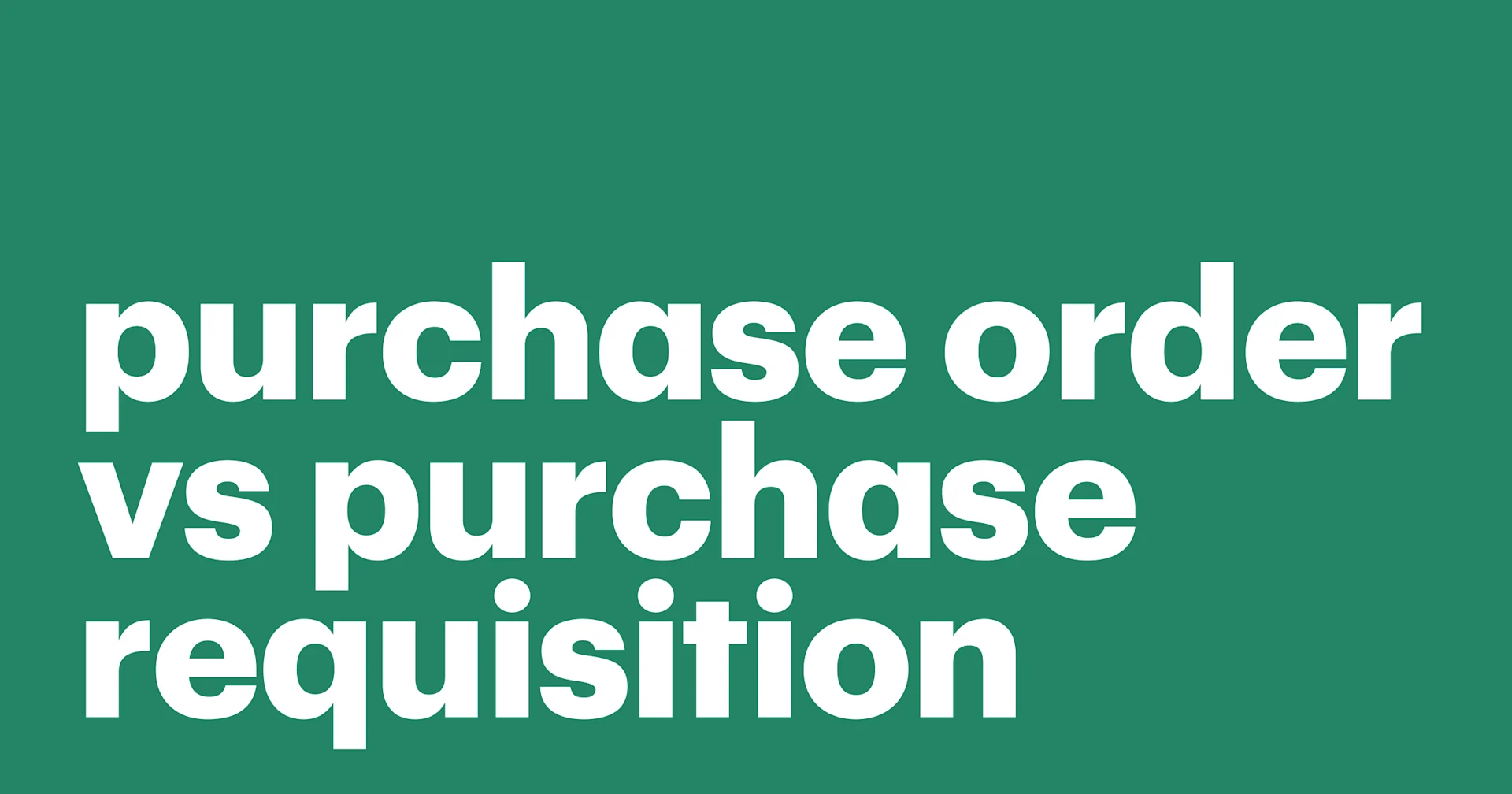Featured: What is the difference between a purchase requisition & a purchase order