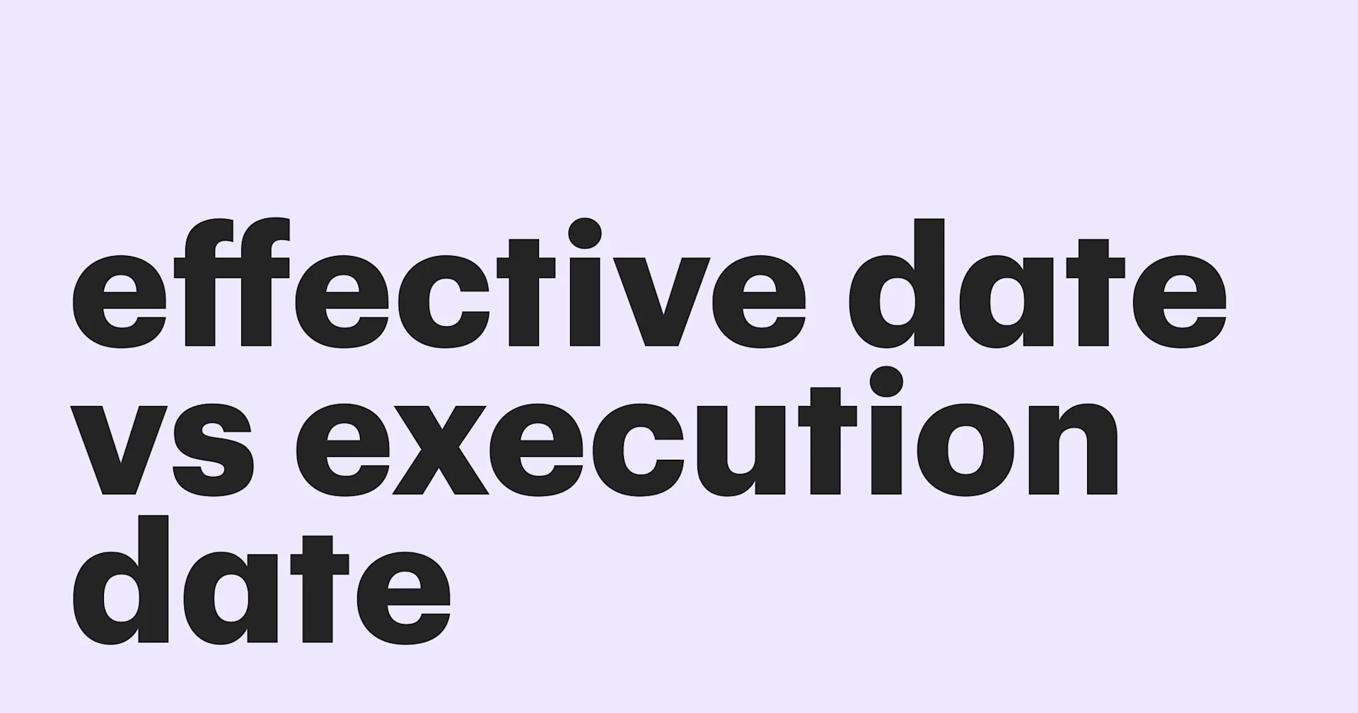 Featured: Contract effective date vs. execution date: Understanding the difference
