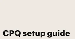 Featured: Launch CPQ in 30 days: A practical guide to getting started fast