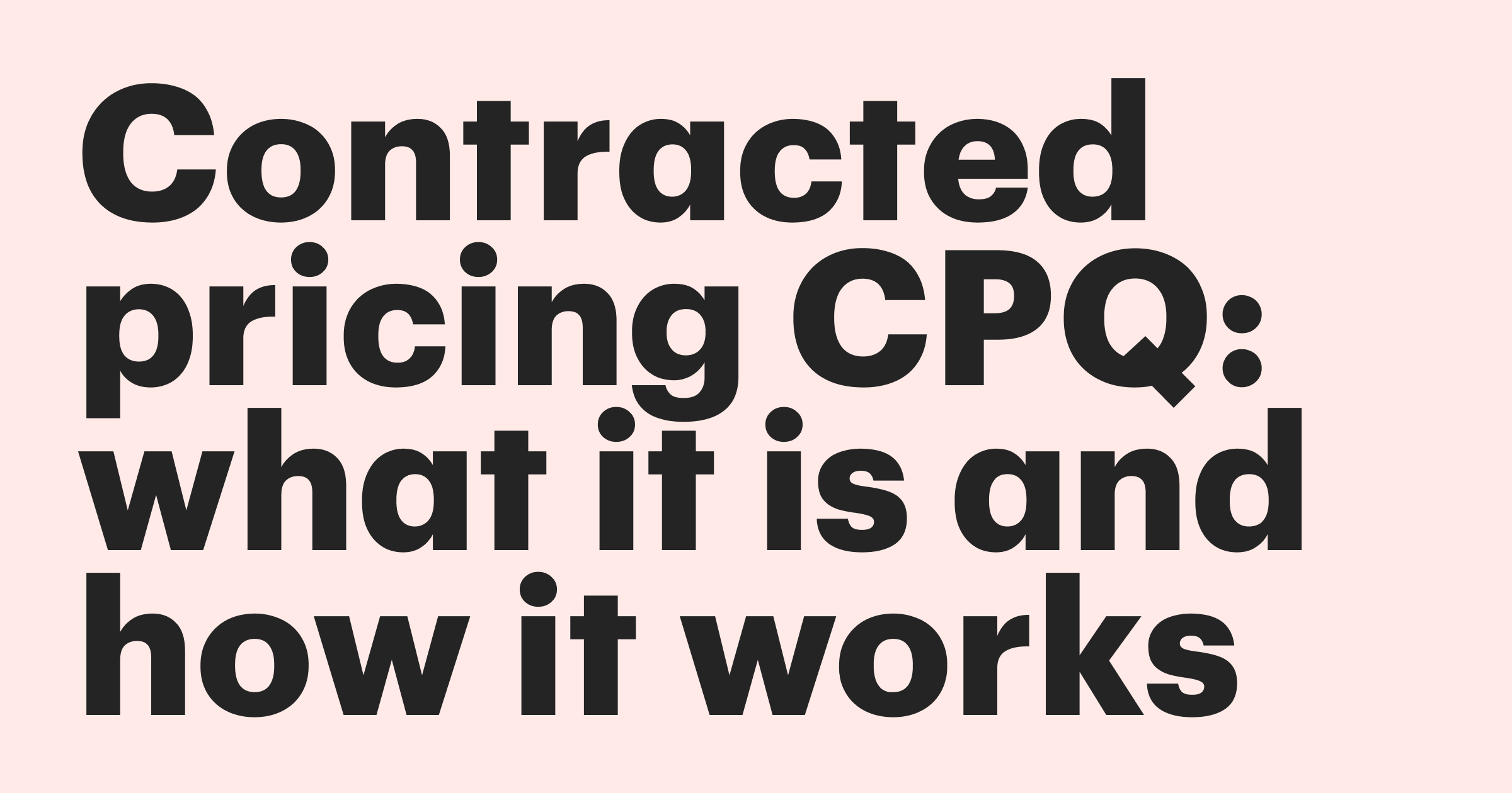 Featured: Contracted pricing CPQ: what it is and how it works