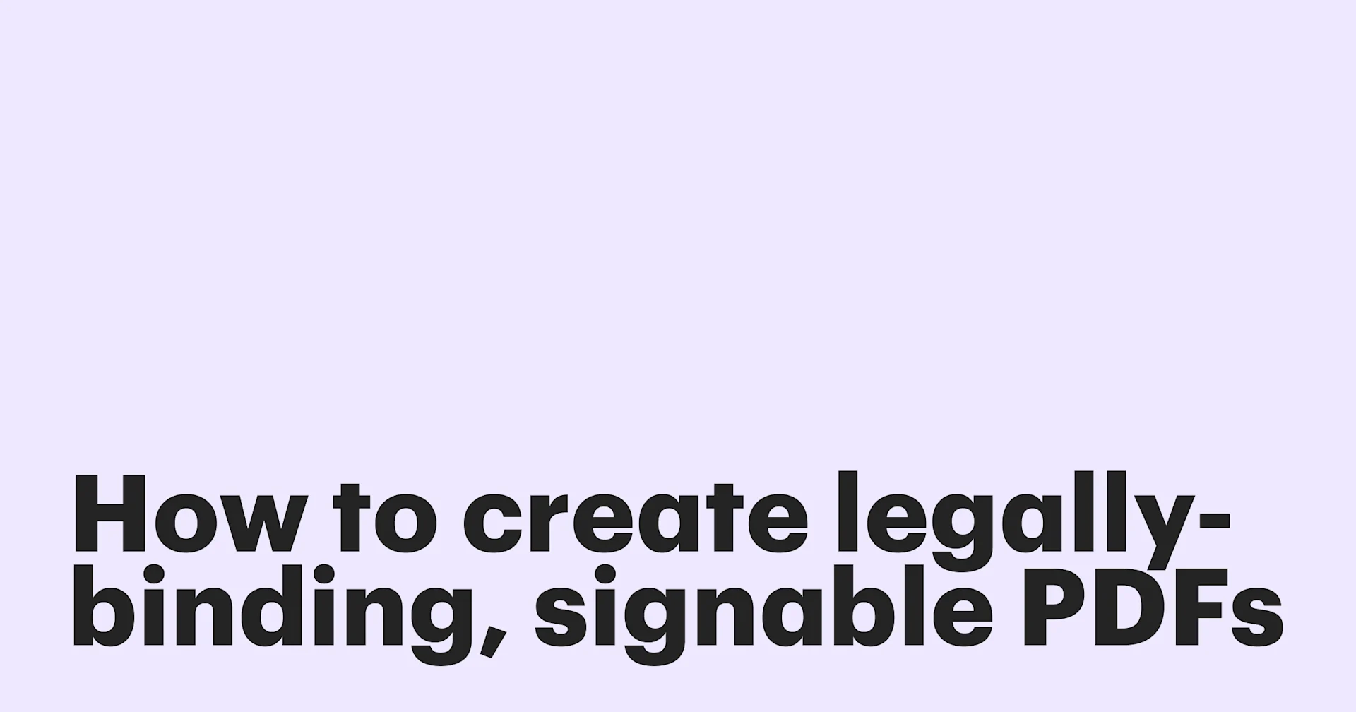 Featured: How to create legally binding signable PDFs in minutes