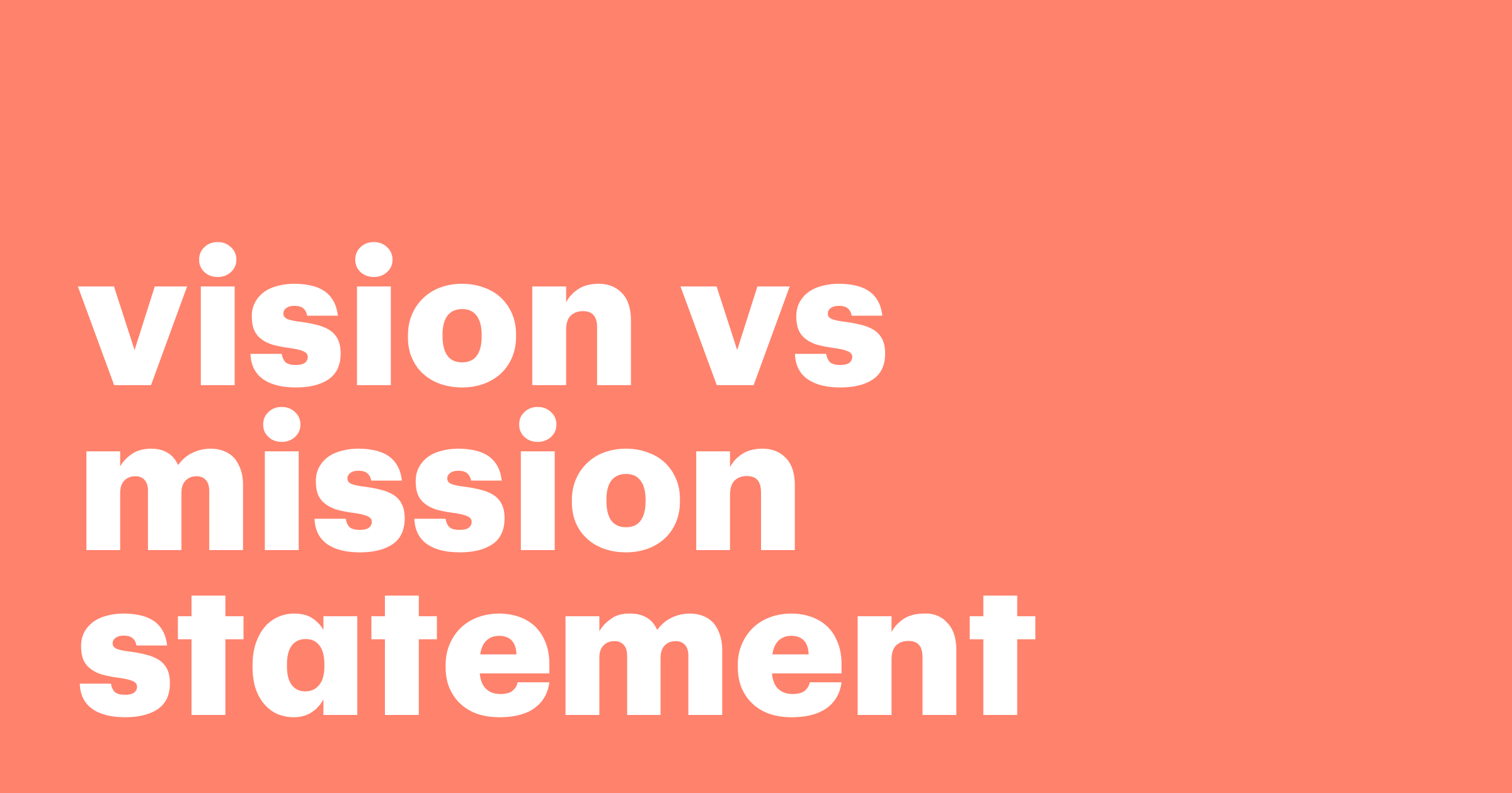 Featured: Vision vs mission statement - what’s the difference? A definitive guide + 20 examples