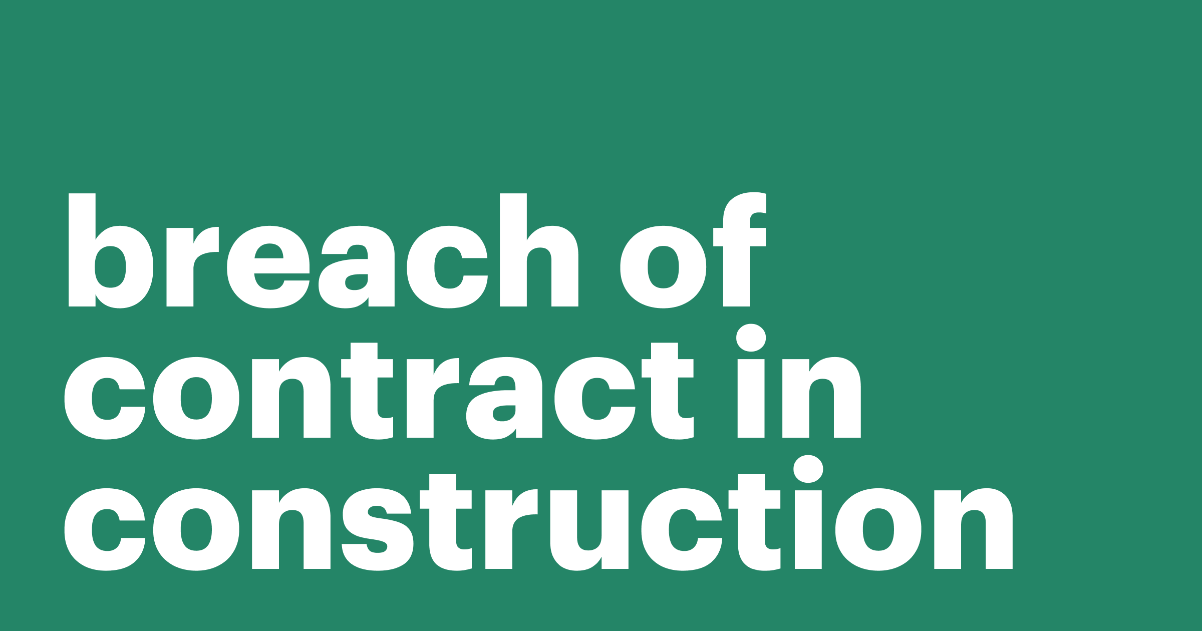 Featured: Mitigate construction contract breaches