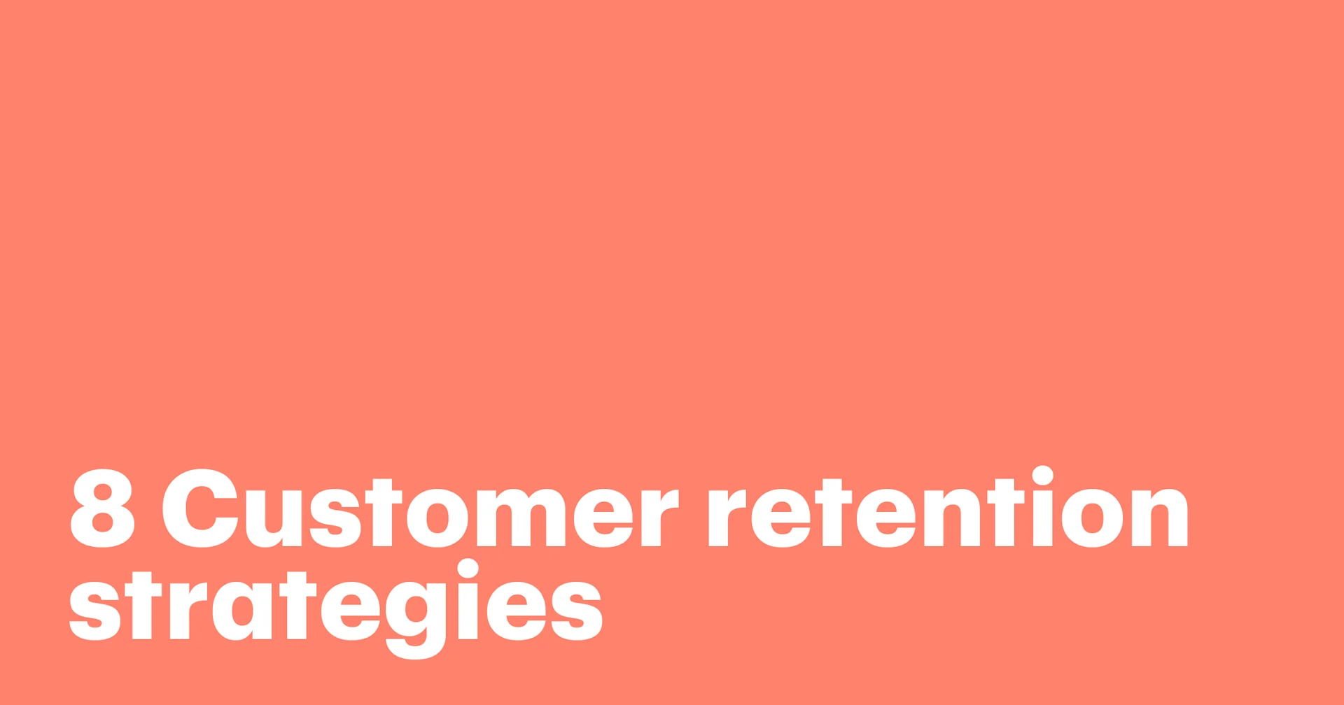 Featured: 8 Customer retention strategies: How to keep customers coming back