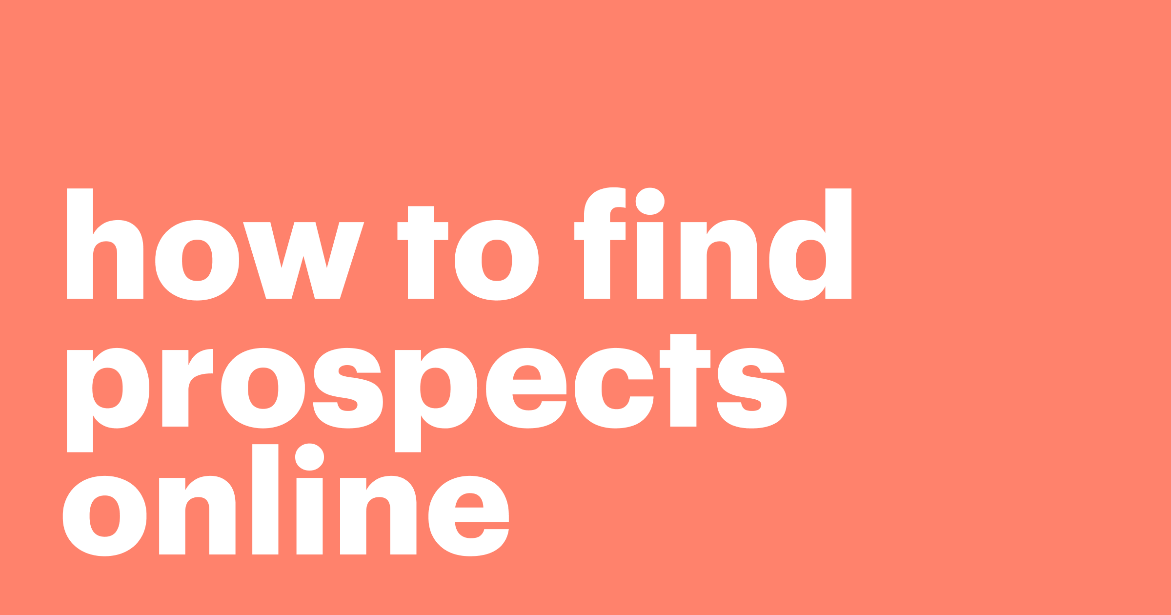 Featured: 6 Channels to find your new prospects online