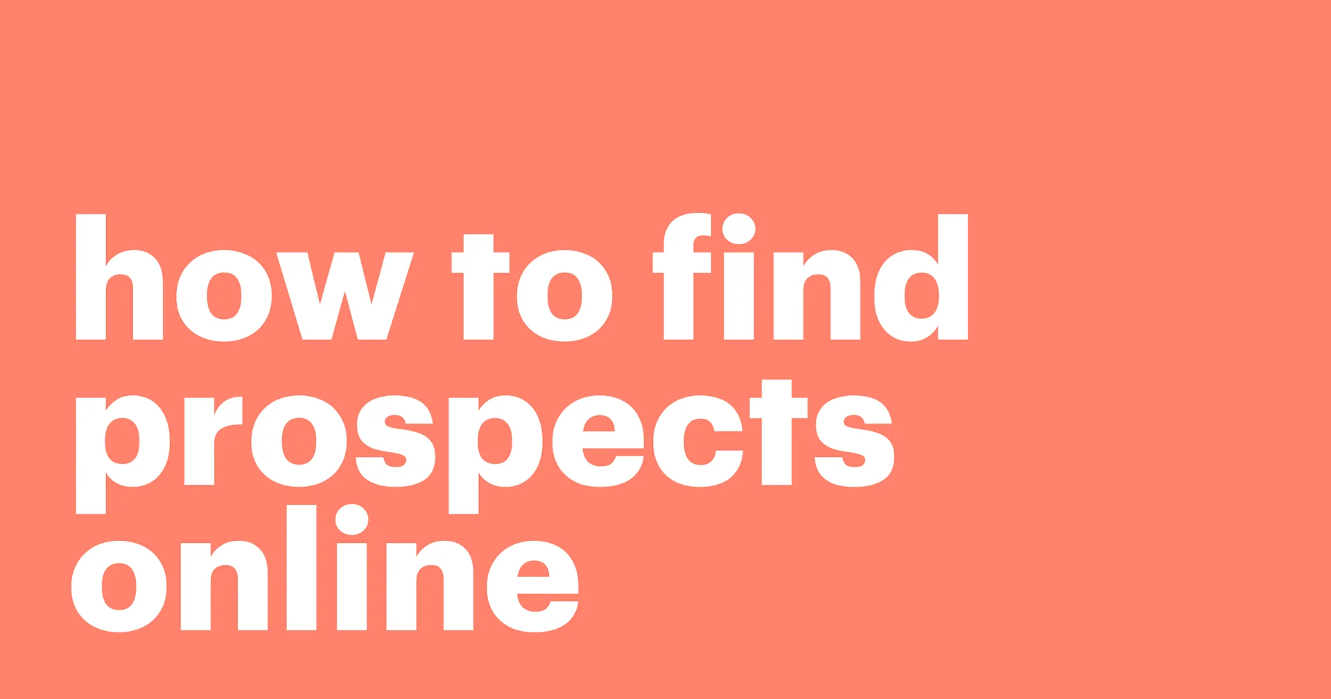 Featured: 6 Channels to find your new prospects online