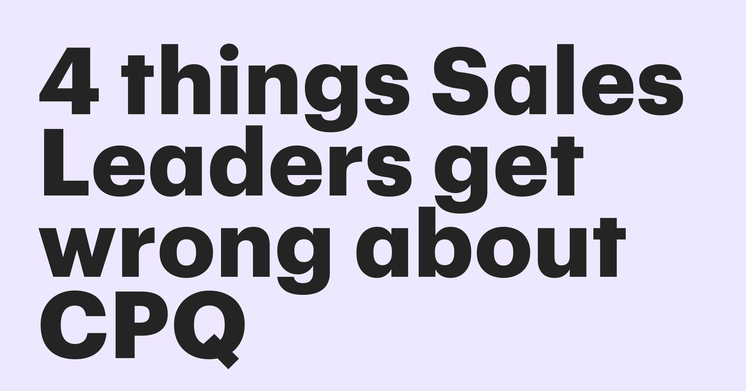 Featured: 4 things sales leaders get wrong about CPQ (and how to fix them)