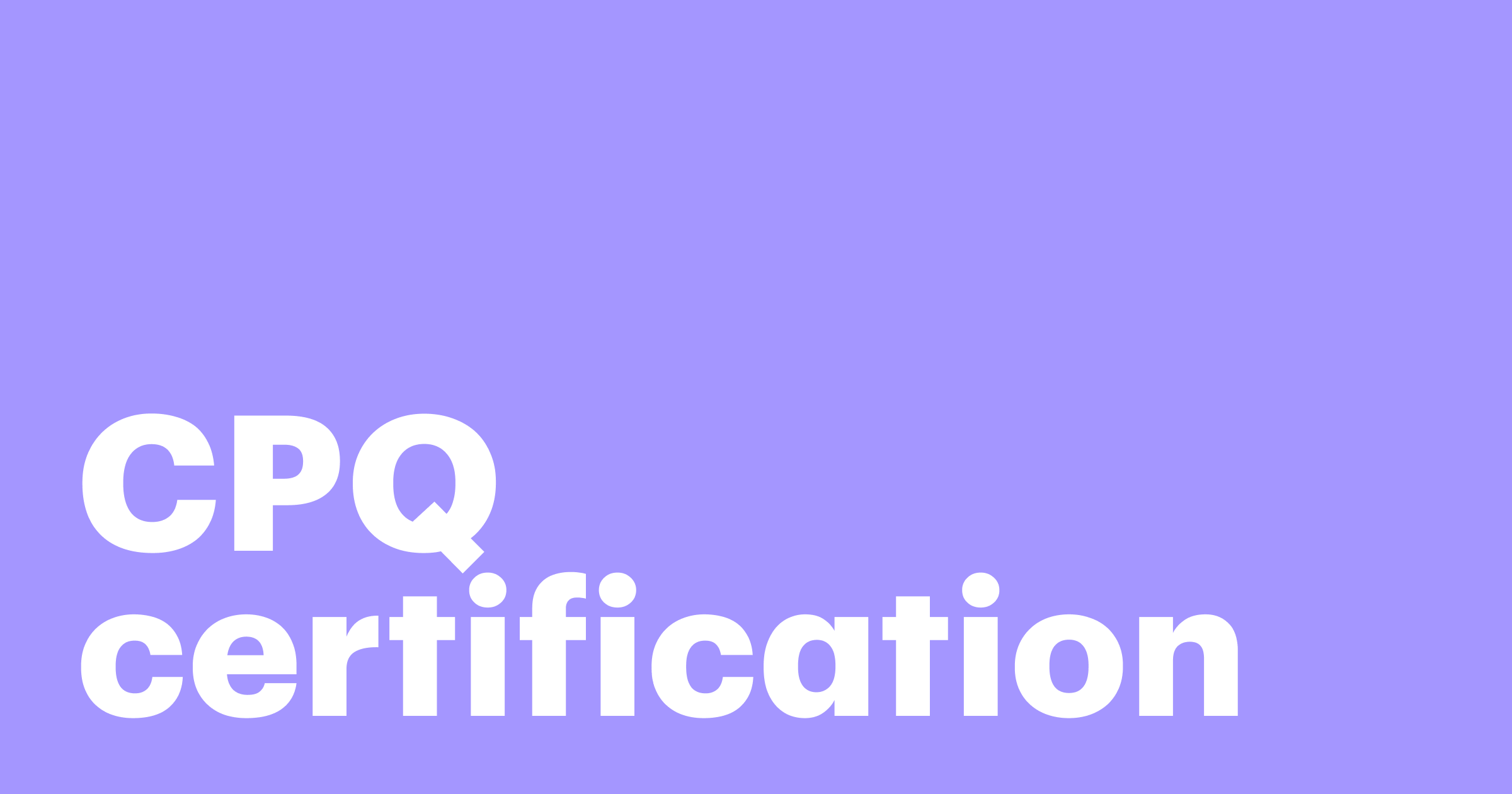Featured: CPQ Certification: Everything you need to know