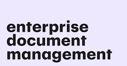 Featured: What is enterprise document management (EDM)? A complete guide