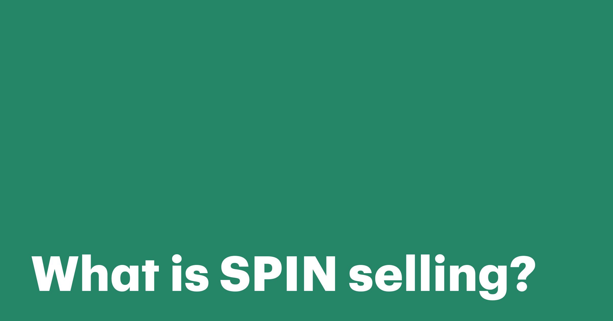 Featured: SPIN selling: What it is, how it works, and why it converts