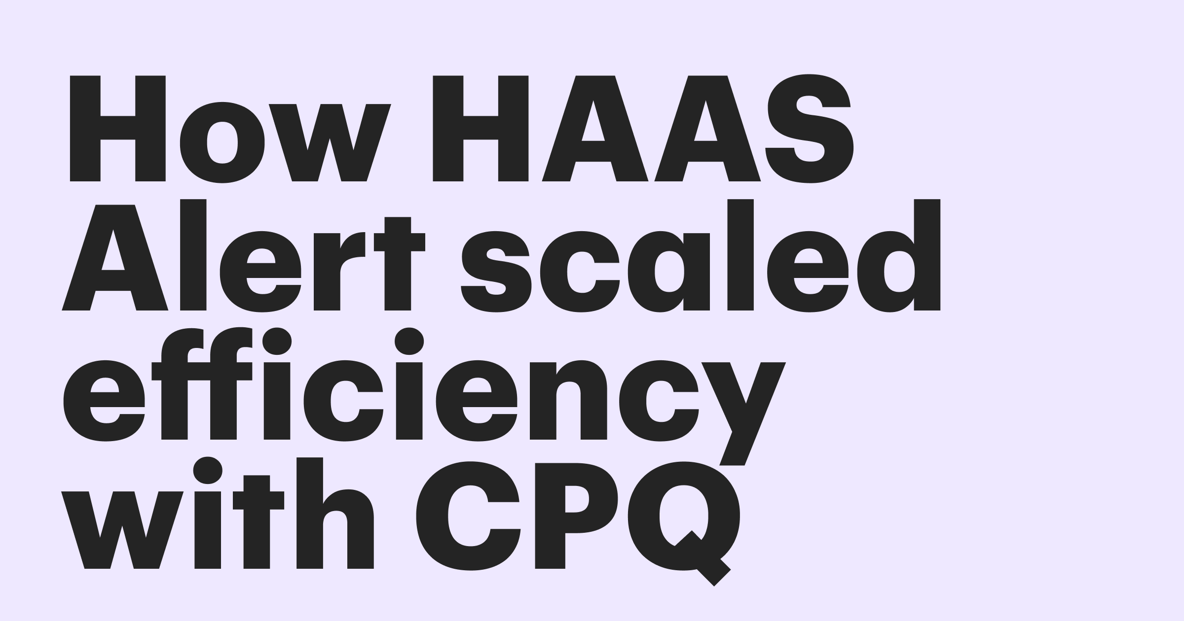 Featured: Boosting sales efficiency: How HAAS Alert scaled faster with CPQ