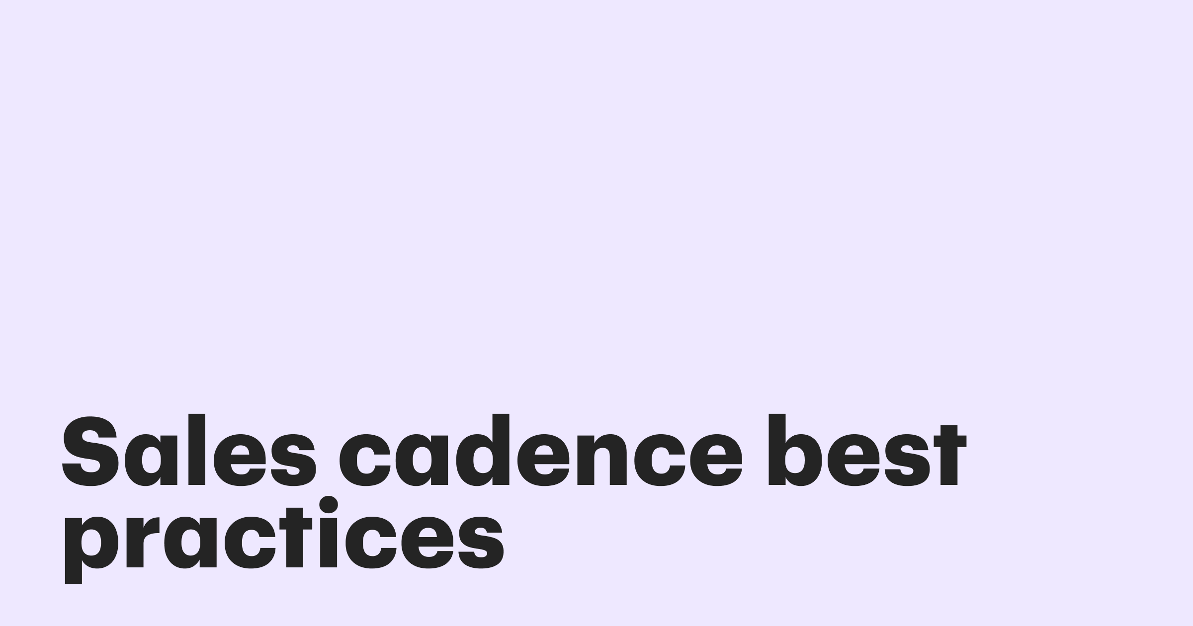 Featured: Sales cadence best practices to boost response rates and close deals