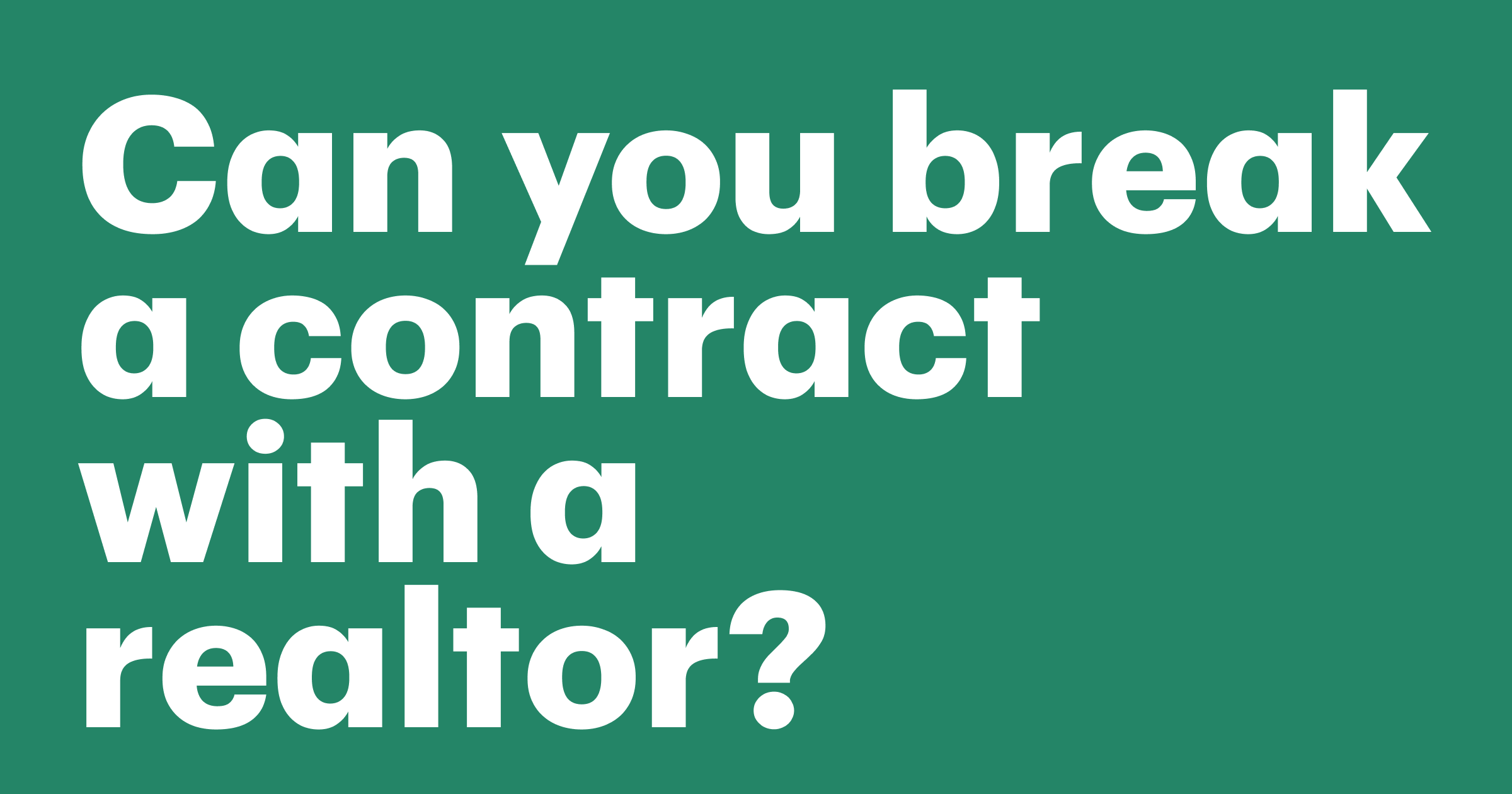 Featured: Can you break a contract with a realtor? What you need to know