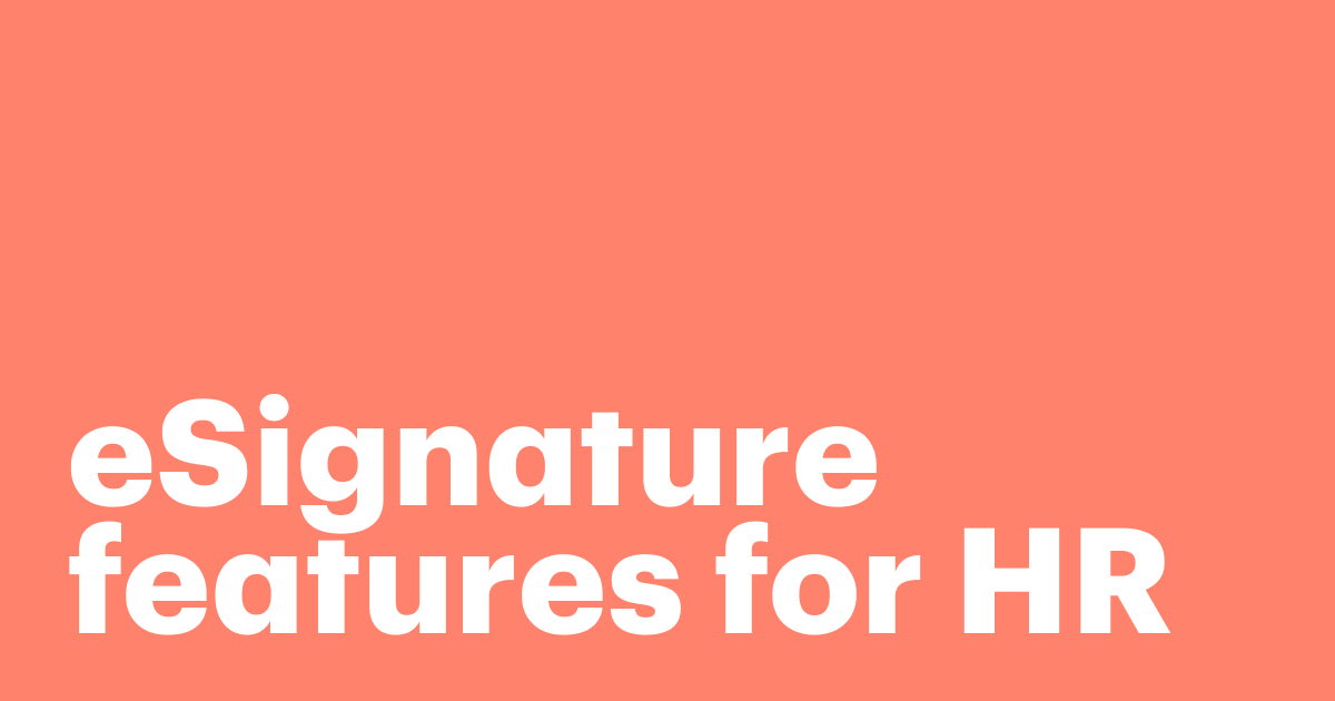 Featured: 9 Essential electronic signature features every HR team needs