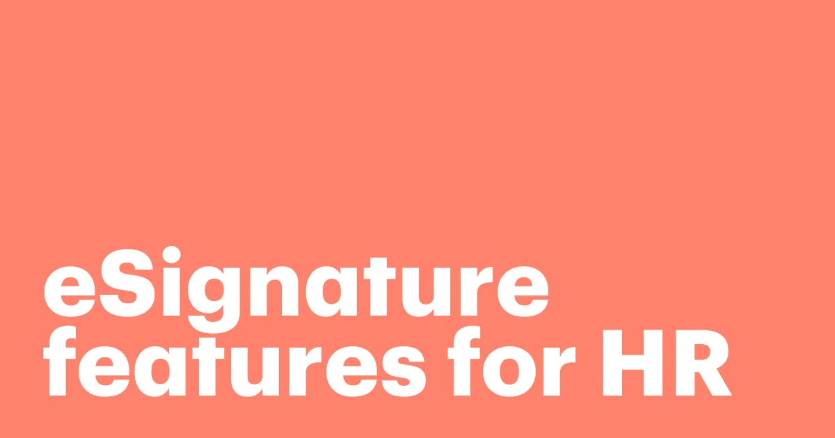 Featured: 9 Essential electronic signature features every HR team needs