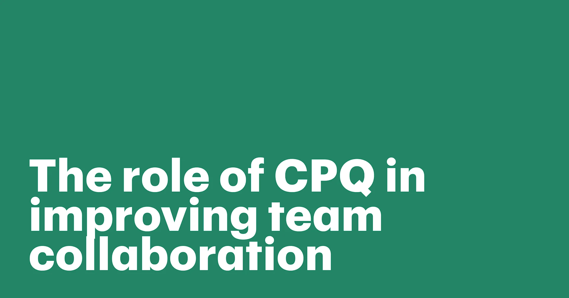 Featured: The role of CPQ in improving team collaboration across sales, finance, and legal