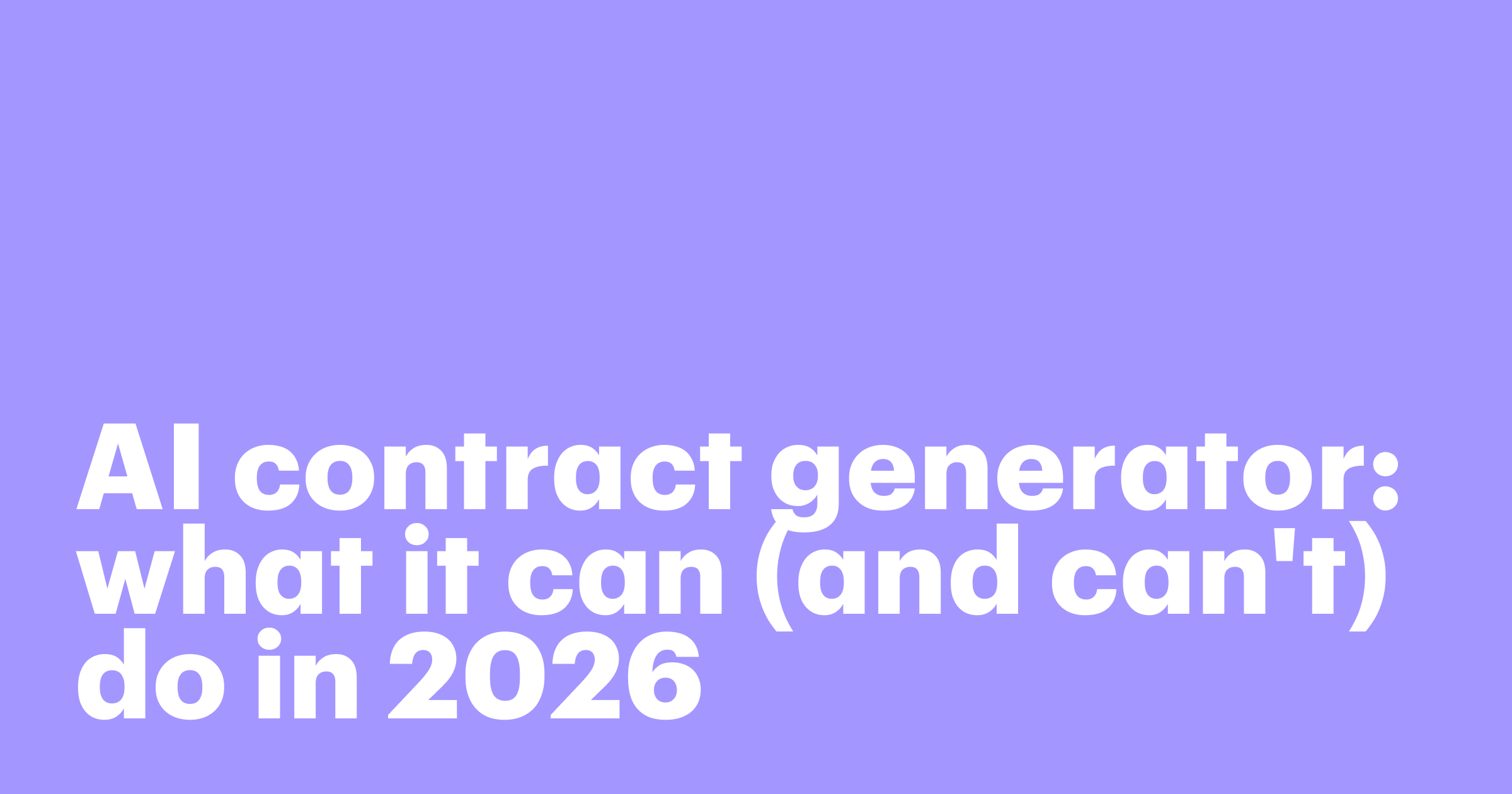 AI contract generator: what it can (and can't) do in 2026