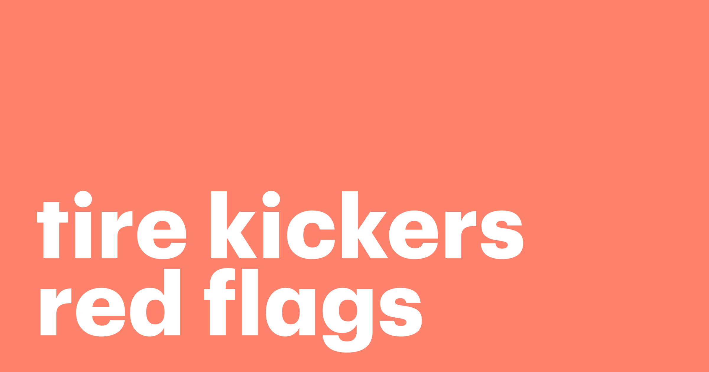 Featured: 5 red flags to help you identify tire kickers