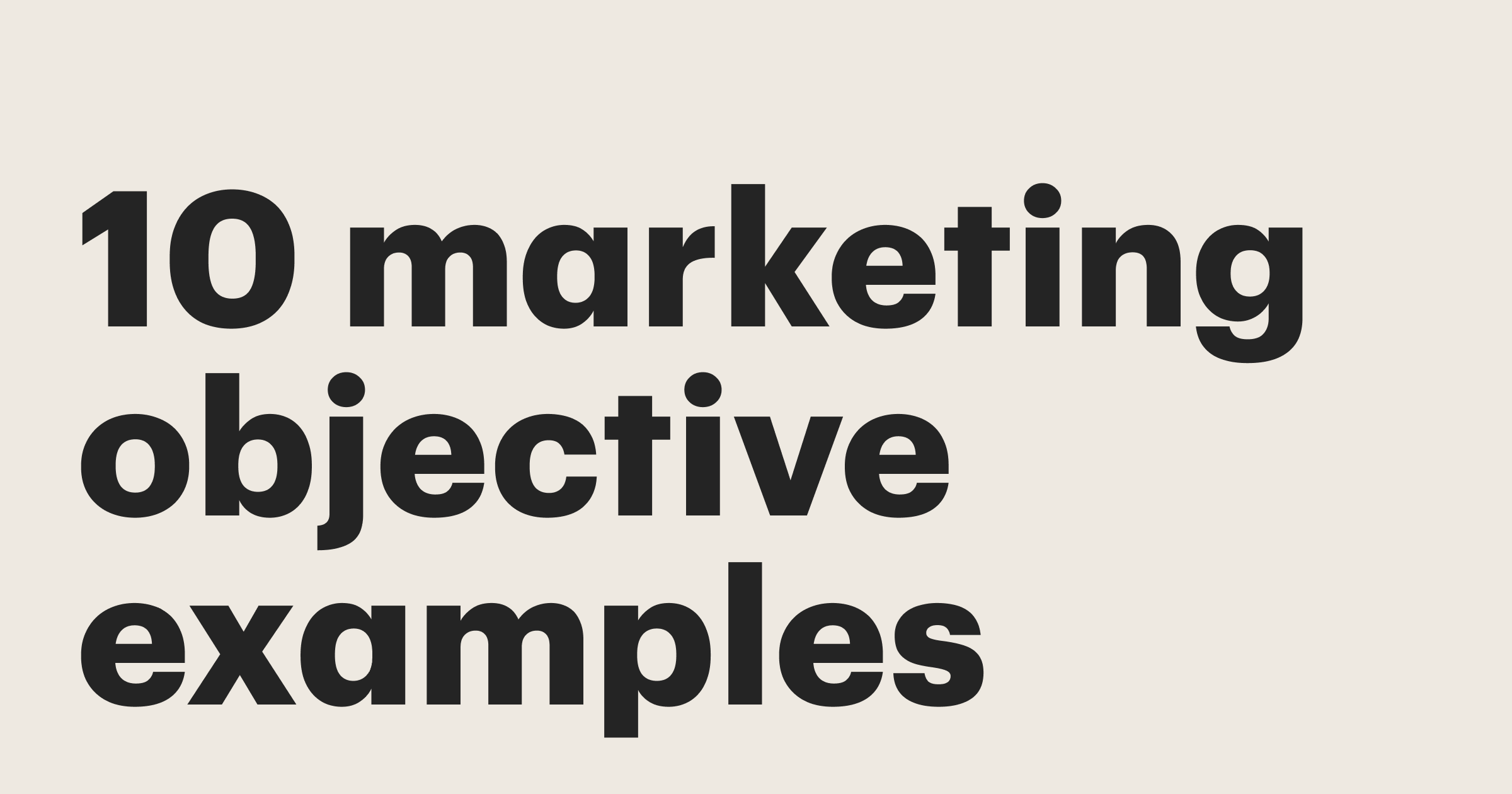 Featured: 10 marketing objective examples to help you achieve your business goals