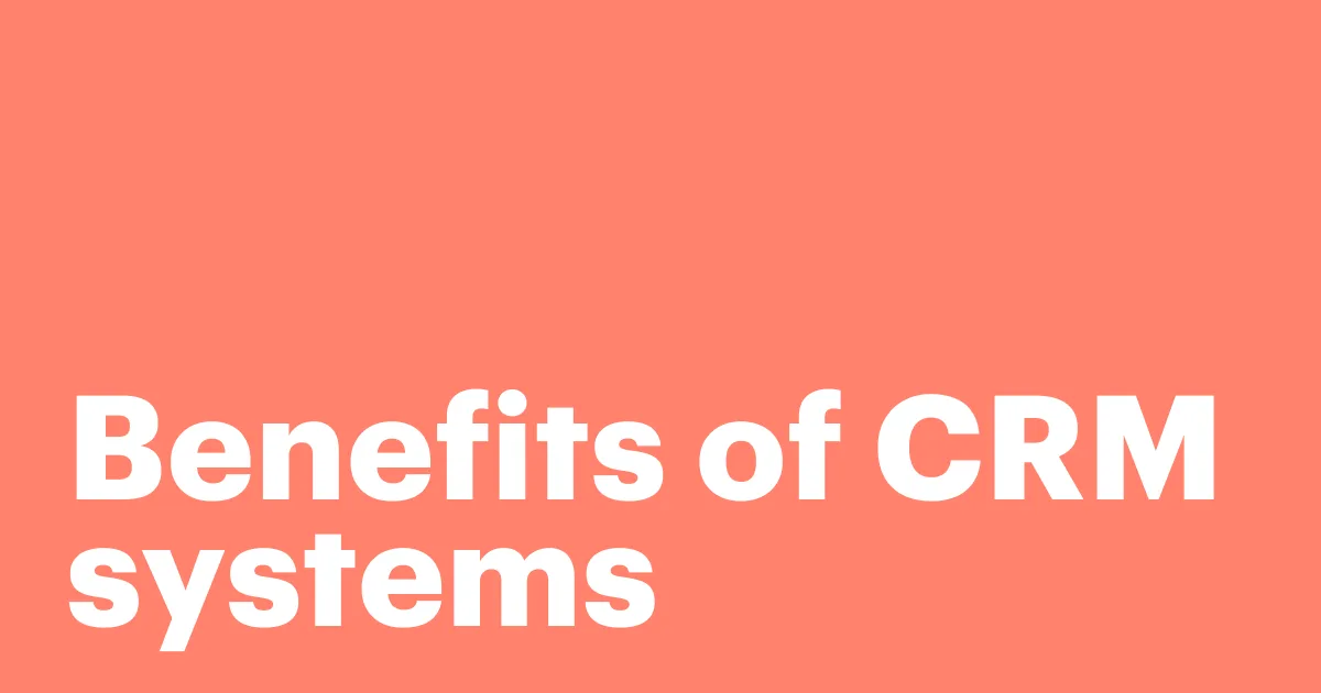 Featured: From lead to loyal customer: 7 Benefits of CRM systems