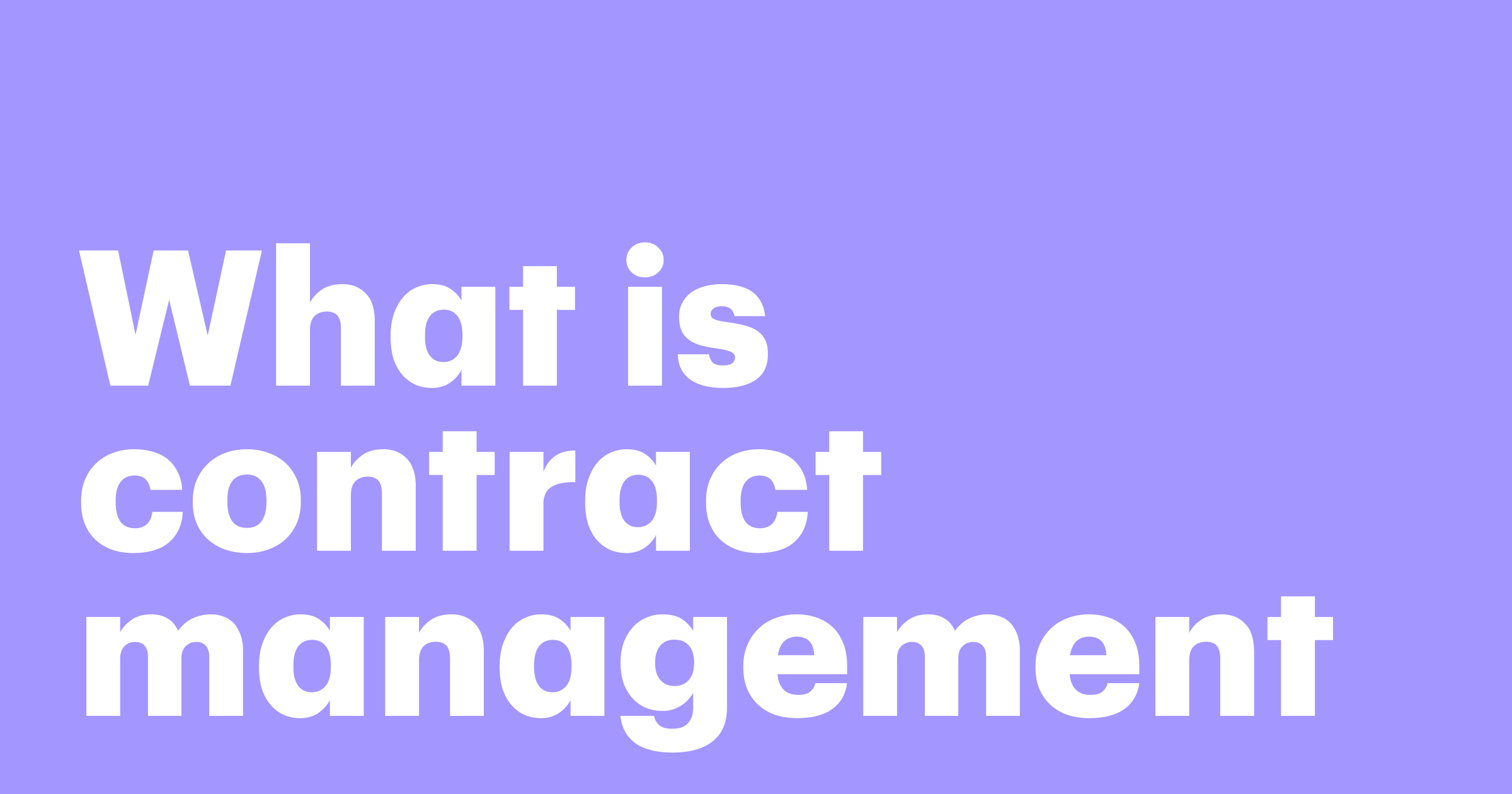 Featured: What is contract management? Key processes, benefits, and best practices