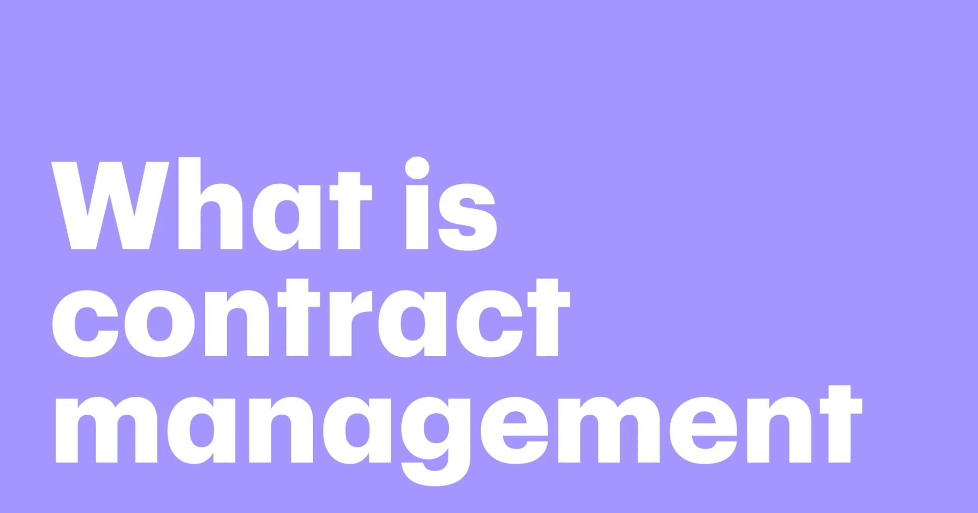 Featured: What is contract management? Key processes, benefits, and best practices