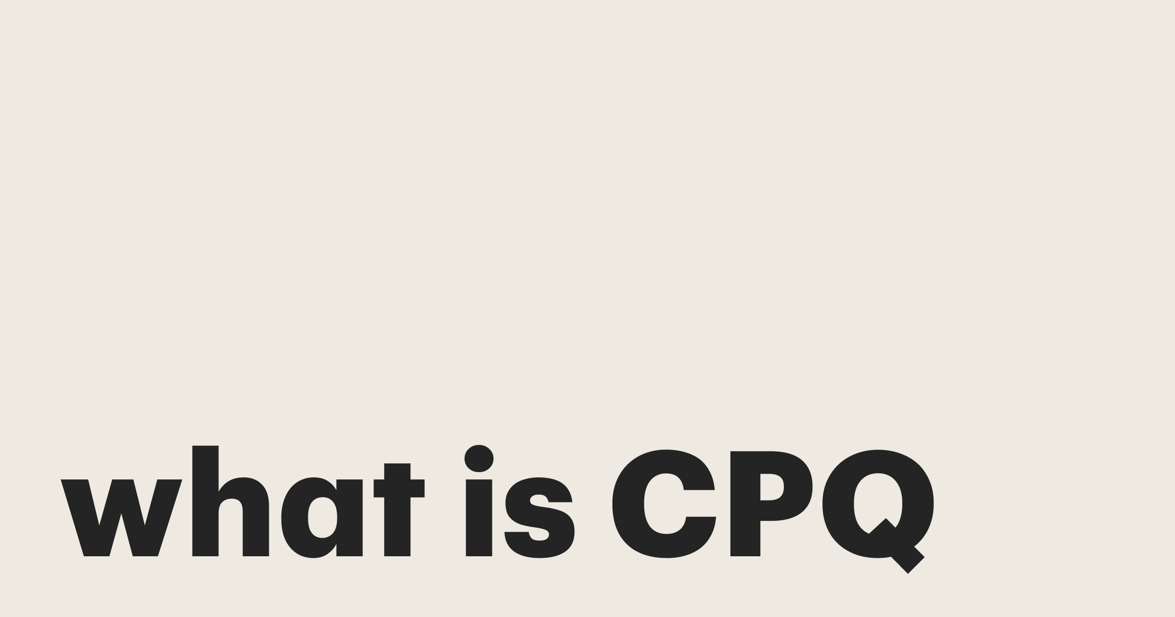 Featured: What is CPQ (Configure, Price, Quote)?