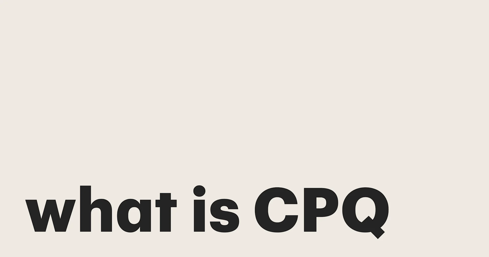 Featured: What is CPQ (Configure, Price, Quote)?
