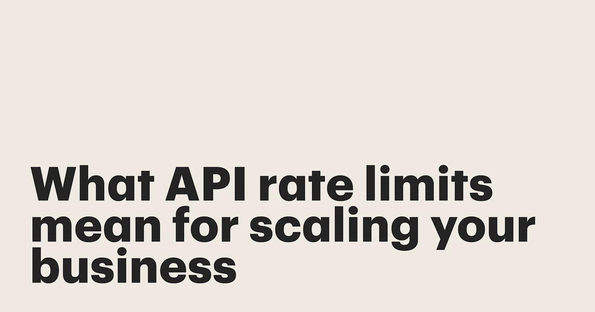 Featured: What API rate limits mean for scaling your business