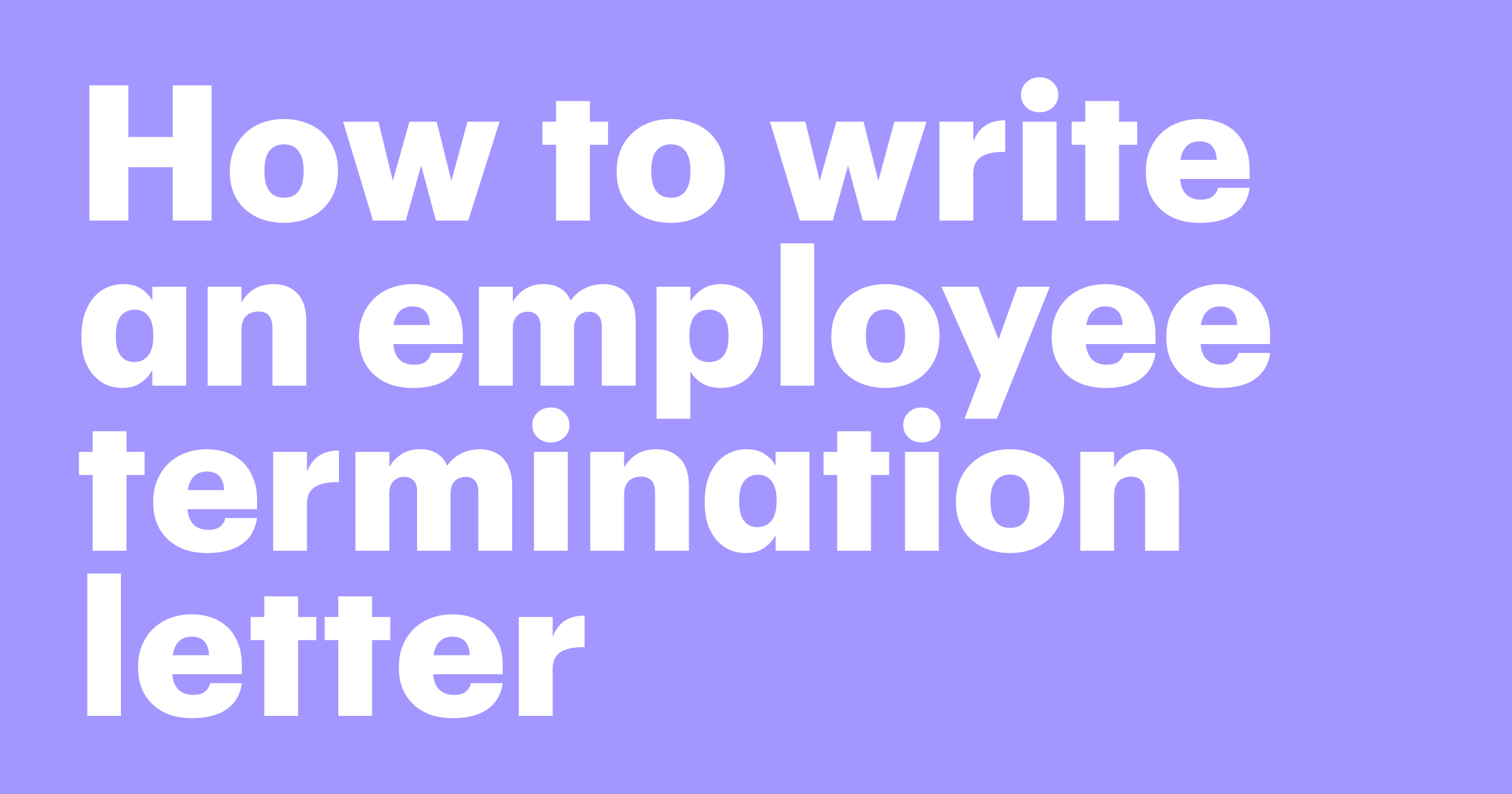 Featured: How to write an employee termination letter