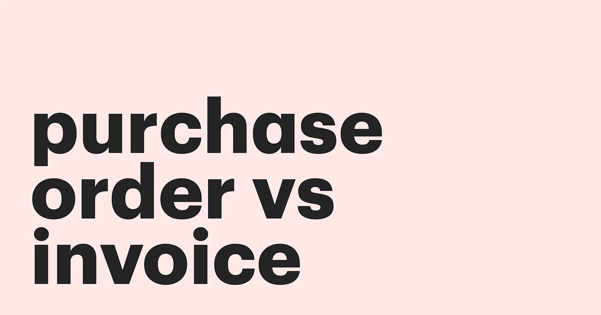 Featured: Purchase order vs invoice – the ultimate guide to knowing the key differences between them