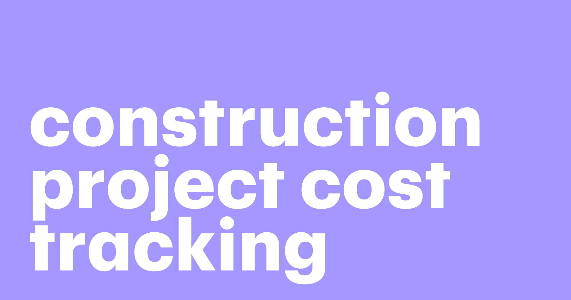 Featured: How construction project cost tracking saves money