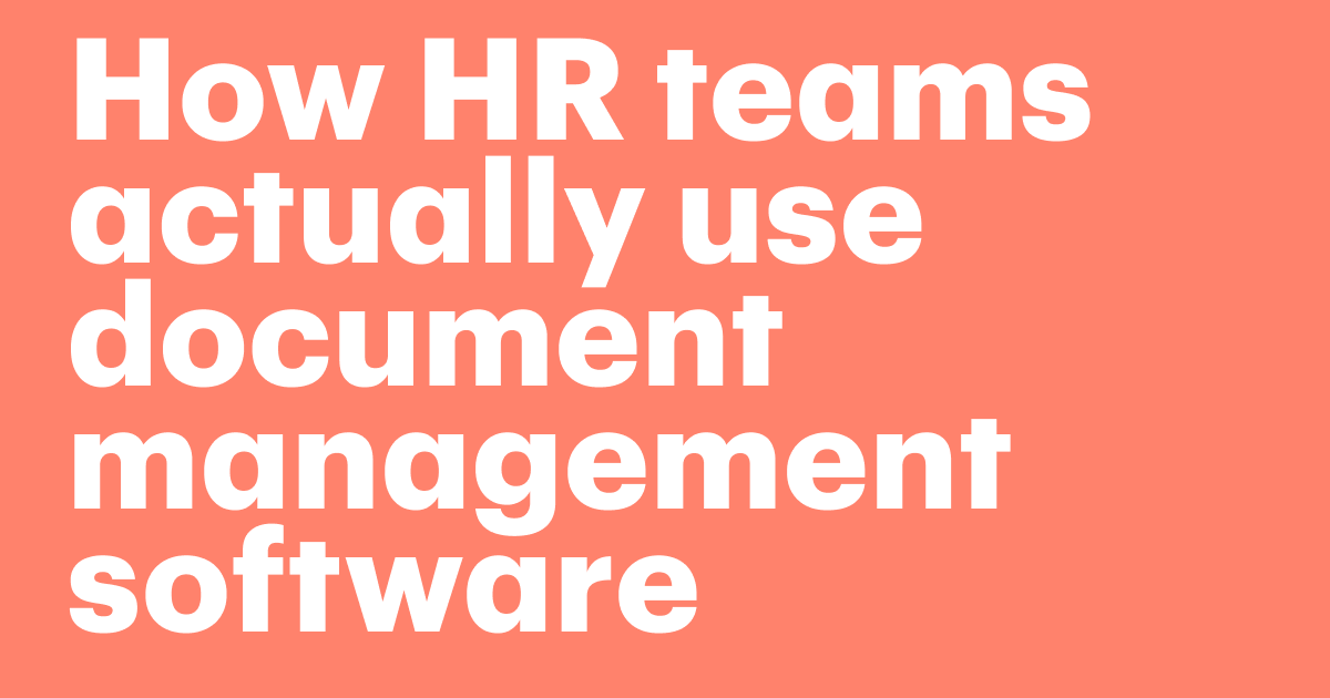 Featured: How HR teams actually use document management software (and why most tools fail them)