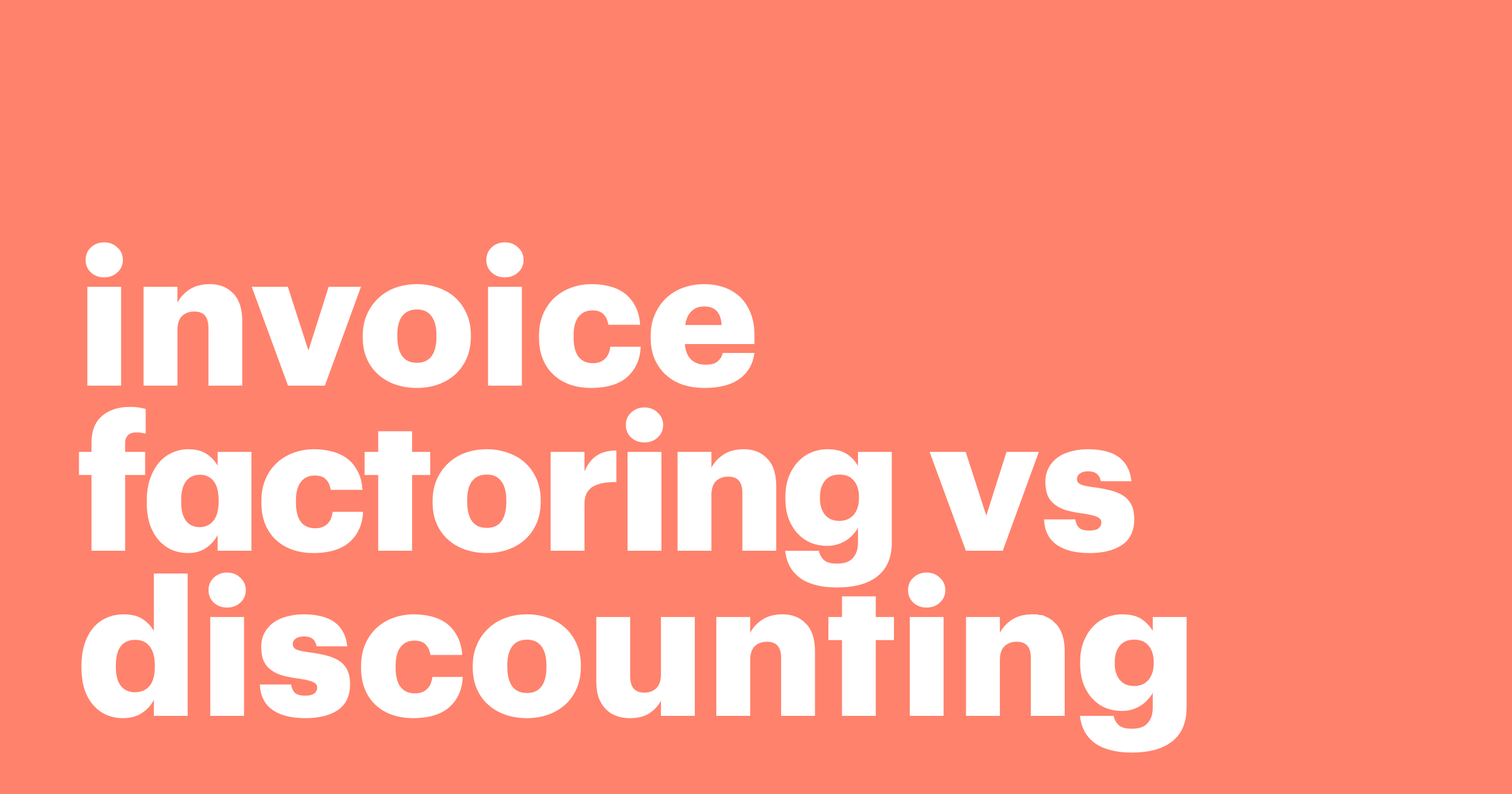 Featured: Invoice factoring vs. invoice discounting: What’s the difference?